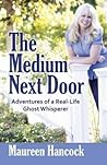 Book cover for The Medium Next Door: Adventures of a Real-Life Ghost Whisperer