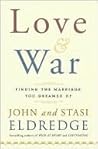 Book cover for Love and War: Finding the Marriage You've Dreamed Of