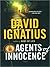 Agents of Innocence by David Ignatius