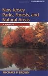 New Jersey Parks, Forests, and Natural Areas: A Guide New Jersey Parks, Forests, and Natural Areas: A Guide