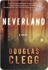 Neverland by Douglas Clegg Neverland by Douglas Clegg
