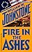 Fire in the Ashes by William W. Johnstone