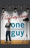 Seven Celebrity Stories, One Ordinary Guy