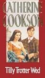 Tilly Trotter Wed by Catherine Cookson