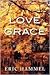 Love and Grace by Eric Hammel