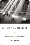 Book cover for After You Believe: Why Christian Character Matters