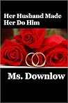 Her Husband Made Her Do Him