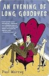 An Evening of Long Goodbyes by Paul Murray