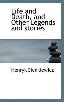 Life and Death And Other Legends and Stories (Kindle Edition)