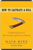 How to Castrate a Bull: Unexpected Lessons on Risk, Growth, and Success in Business