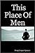 This Place of Men by Doug Cooper-Spencer