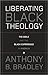 Liberating Black Theology: The Bible and the Black Experience in America