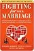 Fighting for Your Marriage: A Deluxe Revised Edition of the Classic Best-seller for Enhancing Marriage and Preventing Divorce