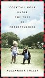 Book cover for Cocktail Hour Under the Tree of Forgetfulness