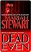 Dead Even by Mariah Stewart Dead Even by Mariah Stewart