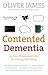 Contented Dementia by Oliver  James