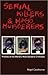 Serial Killers & Mass Murderers: Profiles of the World's Most Barbaric Criminals