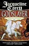 Godslayer by Jacqueline Carey