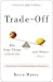 Trade-Off: Why Some Things Catch On, and Others Don't