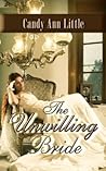 The Unwilling Bride by Candy Ann Little