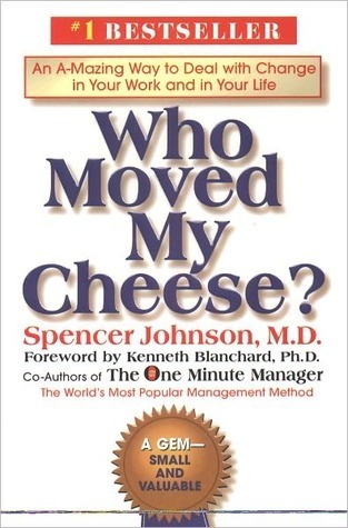 Who Moved My Cheese?: An A-Mazing Way to Deal with Change in Your Work and in Your Life