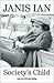 Society's Child by Janis Ian Society's Child by Janis Ian
