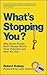 What's Stopping You?: Why Smart People Don't Always Reach Their Potential and How You Can