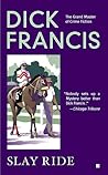 Slay Ride by Dick Francis Slay Ride by Dick Francis