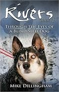Rivers: Through the Eyes of a Blind Dog
