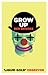 Grow Up by Ben Brooks