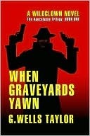 When Graveyards Yawn (The Apocalypse Trilogy Book 1)