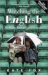 Book cover for Watching the English: The Hidden Rules of English Behaviour