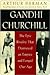 Gandhi and Churchill: The Epic Rivalry that Destroyed an Empire and Forged Our Age