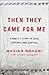 Then They Came for Me: A Fa...