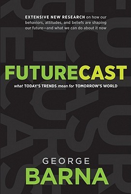 Futurecast: What Today's Trends Mean for Tomorrow's World (Kindle Edition)