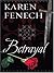 BETRAYAL by Karen Fenech