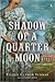 Shadow of a Quarter Moon