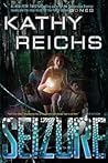 Seizure by Kathy Reichs Seizure by Kathy Reichs