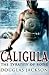 Caligula: The Tyranny of Ro...