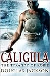 Caligula: The Tyr...