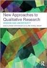 New Approaches to Qualitative Research: Wisdom and Uncertainty New Approaches to Qualitative Research: Wisdom and Uncertainty