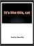 It’s like this, cat by Emily Cheney Neville