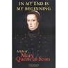 In my end is my beginning by James A. MacKay In my end is my beginning by James A. MacKay
