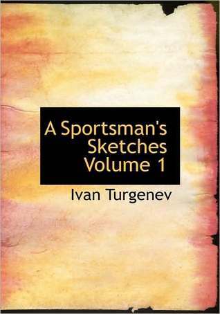 A Sportsman's Sketches Volume 1  (Kindle Edition)