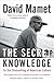 The Secret Knowledge: On the Dismantling of American Culture