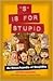 "S" Is for Stupid: An Encyclopedia of Stupidity (Stupid History Book 11) (Volume 11)