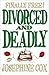 Divorced and Deadly