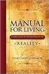 Manual For Living: Reality, A User's Guide to the Meaning of Life