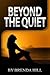 Beyond the Quiet by Brenda  Hill