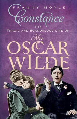 Constance The Tragic and Scandalous Life of Mrs. Oscar Wilde